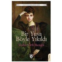 Bir Yuva Böyle Yıkıldı - Vedat Örfi Bengü - Dorlion Yayınları