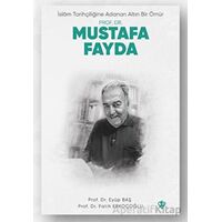 İslam Tarihçiliğine Adanan Altın Bir Ömür Prof. Dr. Mustafa Fayda