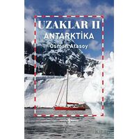 Uzaklar 2 - Antarktika - Osman Atasoy - İş Bankası Kültür Yayınları