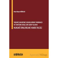 Yabancı Mahkeme Kararlarının Tanınması ve Tenfizine Engel Bir Sebep Olarak Hukuki Dinlenilme Hakkı İ