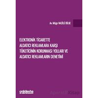 Elektronik Ticarette Aldatıcı Reklamlara Karşı Tüketicinin Korunması Yolları ve Aldatıcı Reklamların