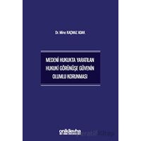 Medeni Hukukta Yaratılan Hukuki Görünüşe Güvenin Olumlu Korunması