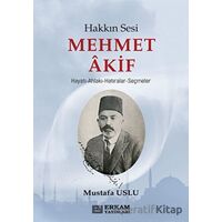 Hakkın Sesi Mehmet Akif - Mustafa Uslu - Erkam Yayınları