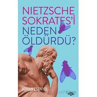 Nietzsche Sokrates’i Neden Öldürdü? - Adnan Esenyel - Fol Kitap