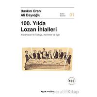 100. Yılda Lozan İhlalleri - Baskın Oran - Alfa Yayınları