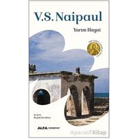 Yarım Hayat - V. S. Naipaul - Alfa Yayınları
