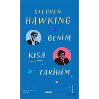 Benim Kısa Tarihim - Stephen Hawking - Alfa Yayınları