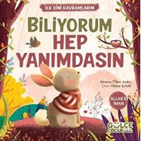 İlk Dini Kavramlarım Biliyorum Hep Yanımdasın - Süreyya Ülker Aydın - Timaş Gülce Çocuk
