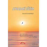 Aynadaki Eğitim - İsmail İlyasoğlu - Kırmızı Çatı Yayınları