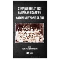 Osmanlı Devleti’nde Amerikan Board’un Kadın Misyonerleri - Füsun Çoban Döşkaya - Berikan Yayınevi