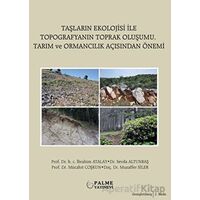 Taşların Ekolojisi İle Topografyanın Toprak Oluşumu Tarım ve Ormancılık Açısından Önemi