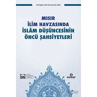 Mısır İlim Havzasında İslam Düşüncesinin Öncü Şahsiyetleri - İlyas Çelebi - Ensar Neşriyat