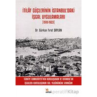 İtilaf Güçlerinin İstanbul’daki İşgal Uygulamaları (1918-1923)