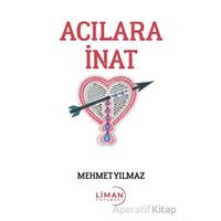 Acılara İnat - Mehmet Yılmaz - Liman Yayınevi