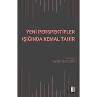 Yeni Perspektifler Işığında Kemal Tahir - Ayşen Şatıroğlu - Ketebe Yayınları