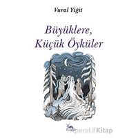 Büyüklere, Küçük Öyküler - Vural Yiğit - Sarmal Kitabevi