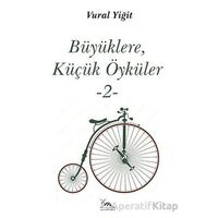 Büyüklere, Küçük Öyküler -2- - Vural Yiğit - Sarmal Kitabevi
