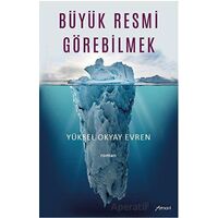 Büyük Resmi Görebilmek - Yüksel Okyay Evren - Armoni Yayıncılık