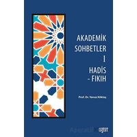 Akademik Sohbetler 1 Hadis - Fıkıh - Yavuz Köktaş - Rağbet Yayınları