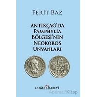 Antikçağda Pamphylia Bölgesinin Neokoros Unvanları - Ferit Baz - Doğu Kitabevi