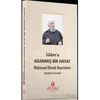 İslama Adanmış Bir Hayat - Kolektif - Ahıska Yayınevi