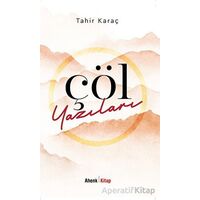 Çöl Yazıları - Tahir Karaç - Ahenk Kitap