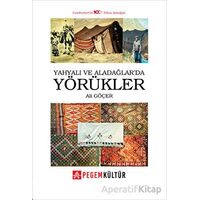 Yahyalı ve Aladağlarda Yörükler - Ali Göçer - Pegem Akademi Yayıncılık