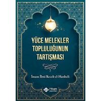 Yüce Melekler Topluluğunun Tartışması - İbn Receb El-Hanbeli - İtisam Yayınları