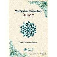 Ya Tevbe Etmeden Ölürsem - Enver Davud en-Nebravi - İtisam Yayınları