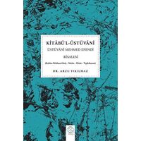 Kitabül-Üstüvani - Üstüvani Mehmed Efendi Risalesi - Arzu Yıkılmaz - Post Yayınevi