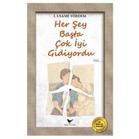 Her Şey Başta Çok İyi Gidiyordu - İ. Usame Yördem - Günce Yayınları