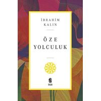 Öze Yolculuk - İbrahim Kalın - İnsan Yayınları