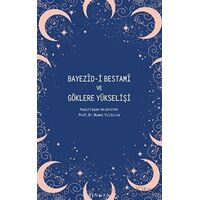 Bayezid-i Bestami ve Göklere Yükselişi - Kolektif - Pinhan Yayıncılık