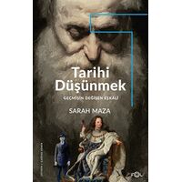 Tarihi Düşünmek -Geçmişin Değişen Eşkali - - Sarah Maza - Fol Kitap