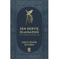 Sen Derviş Olamazsın - Ruhu Onaran Sohbetler - Mecit Ömür Öztürk - Timaş Yayınları