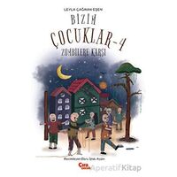 Bizim Çocuklar-4 Zombilere Karşı - Leyla Çağman Eşen - Çıra Çocuk Yayınları