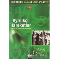 Ayrılıkçı Hareketler - Kurtuluş Savaşı Kütüphanesi - Avni Özgürel - Altın Kitaplar