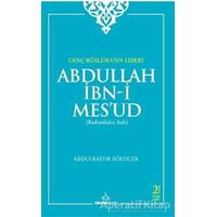 Genç Müslümanın Lideri Abdullah İbn-i Mesud (Radıyallahu Anh)