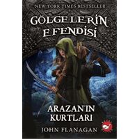 Gölgelerin Efendisi 17 - Arazan’ın Kurtları - John Flanagan - Beyaz Balina Yayınları