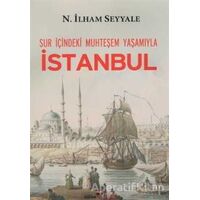 Sur İçindeki Muhteşem Yaşamıyla İstanbul - N.İlham Seyyale - Bizim Kitaplar Yayınevi
