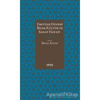Emeviler Dönemi Bilim, Kültür Ve Sanat Hayatı - Kolektif - Otto Yayınları