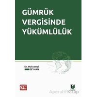 Gümrük Vergisinde Yükümlülük - Mahcemal Seyhan - Adalet Yayınevi