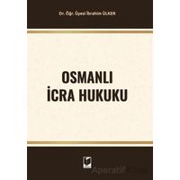 Osmanlı İcra Hukuku - İbrahim Ülker - Adalet Yayınevi