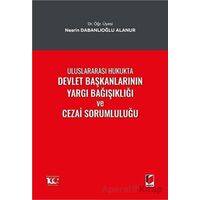 Uluslararası Hukukta Devlet Başkanlarının Yargı Bağışıklığı ve Cezai Sorumluluğu