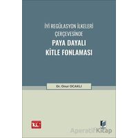 İyi Regülasyon İlkeleri Çerçevesinde Paya Dayalı Kitle Fonlaması - Onur Ocaklı - Adalet Yayınevi