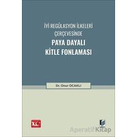 İyi Regülasyon İlkeleri Çerçevesinde Paya Dayalı Kitle Fonlaması - Onur Ocaklı - Adalet Yayınevi