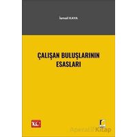 Çalışan Buluşlarının Esasları - İsmail Kaya - Adalet Yayınevi