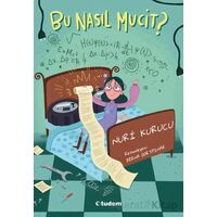 Bu Nasıl Mucit? - Nuri Kurucu - Tudem Yayınları