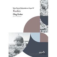 İslam Sanatı Çalışmalarının İnşası IV - Kudüs - Oleg Grabar - Albaraka Yayınları
