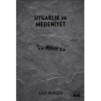 Uygarlık ve Medeniyet - Lütfi Bergen - Yazıgen Yayınevi